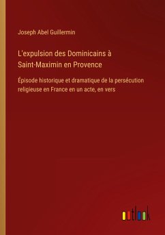 L'expulsion des Dominicains à Saint-Maximin en Provence - Guillermin, Joseph Abel