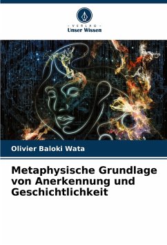 Cover Metaphysische Grundlage von Anerkennung und Geschichtlichkeit