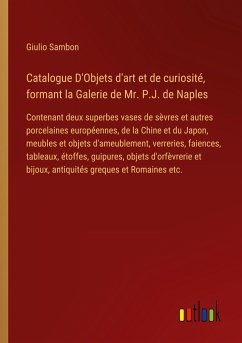 Catalogue D'Objets d'art et de curiosité, formant la Galerie de Mr. P.J. de Naples