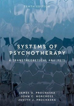 Systems of Psychotherapy - Prochaska, James O.; Norcross, John C.; Prochaska, Judith J.