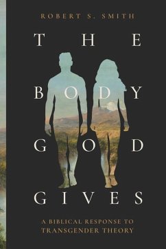 The Body God Gives - Smith, Robert S