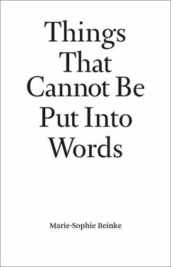 Things That Cannot Be Put Into Words - Beinke, Marie-Sophie