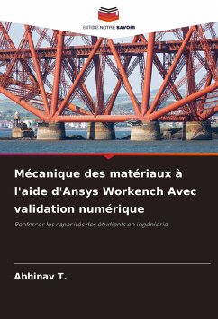 Mécanique des matériaux à l'aide d'Ansys Workench Avec validation numérique - T., Abhinav