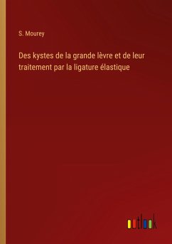 Des kystes de la grande lèvre et de leur traitement par la ligature élastique