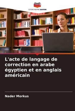 L'acte de langage de correction en arabe égyptien et en anglais américain - Morkus, Nader