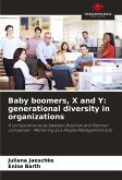 Baby boomers, X and Y: generational diversity in organizations