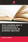 Guia completo para o processamento e armazenamento de produtos agrícolas