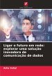 Ligar o futuro em rede: explorar uma... - Bild 1