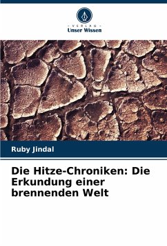 Die Hitze-Chroniken: Die Erkundung einer brennenden Welt - Jindal, Ruby