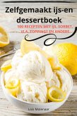 Zelfgemaakt ijsen dessertboek Zelfgemaakt ijsen dessertboek