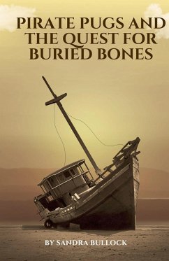 Pirate Pugs and the Quest for Buried Bones - Bullock, Sandra