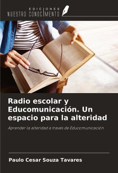 Radio escolar y Educomunicación. Un espacio para la alteridad - Souza Tavares, Paulo Cesar