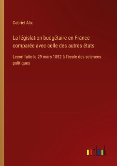 La législation budgétaire en France comparée avec celle des autres états