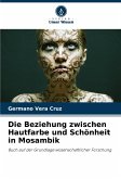 Die Beziehung zwischen Hautfarbe und Schönheit in Mosambik