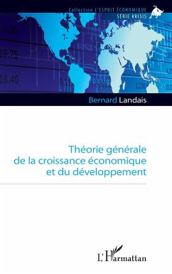 Théorie générale de la croissance économique et du développement - Landais, Bernard