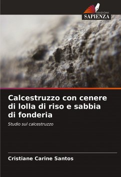 Calcestruzzo con cenere di lolla di riso e sabbia di fonderia - Santos, Cristiane Carine