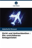 Gicht und Antioxidantien : Die unsichtbaren Antagonisten