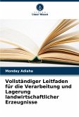 Vollständiger Leitfaden für die Verarbeitung und Lagerung landwirtschaftlicher Erzeugnisse