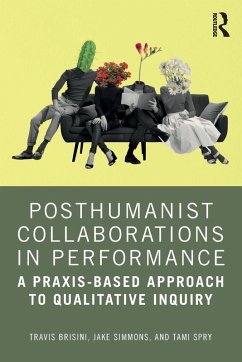 Posthumanist Collaborations in Performance - Brisini, Travis; Simmons, Jake (Missouri State University, USA); Spry, Tami