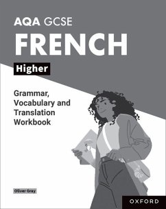 AQA GCSE French: AQA GCSE French Higher Grammar, Vocabulary and Translation Workbooks - Gray, Oliver