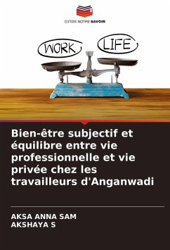 Bien-être subjectif et équilibre entre vie professionnelle et vie privée chez les travailleurs d'Anganwadi - ANNA SAM, AKSA;S, AKSHAYA