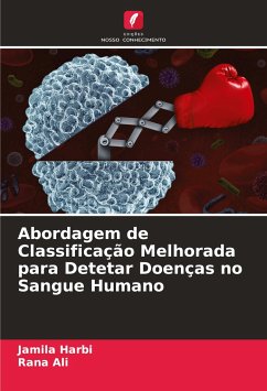 Abordagem de Classificação Melhorada para Detetar Doenças no Sangue Humano - Harbi, Jamila;Ali, Rana