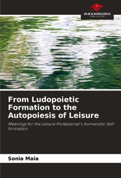 From Ludopoietic Formation to the Autopoiesis of Leisure Cover From Ludopoietic Formation to the Autopoiesis of Leisure