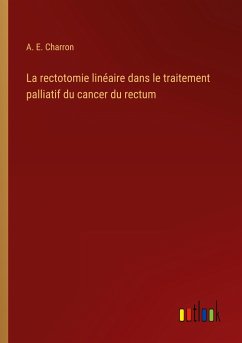 La rectotomie linéaire dans le traitement palliatif du cancer du rectum - Charron, A. E.