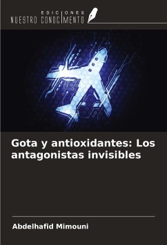 Gota y antioxidantes: Los antagonistas invisibles - Mimouni, Abdelhafid