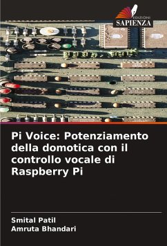 Pi Voice: Potenziamento della domotica con il controllo vocale di Raspberry Pi - Patil, Smital;Bhandari, Amruta