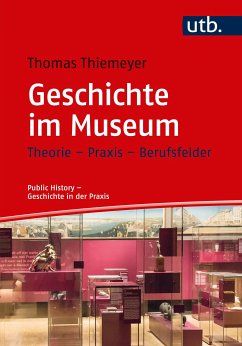 Geschichte im Museum (eBook, PDF) - Thiemeyer, Thomas