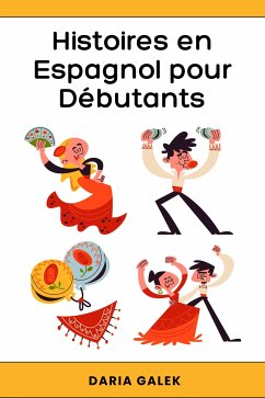 Histoires en Espagnol pour Débutants (eBook, ePUB) - Galek, Daria