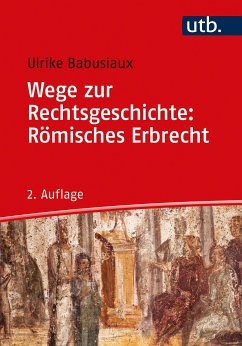 Wege zur Rechtsgeschichte: Römisches Erbrecht (eBook, PDF) - Babusiaux, Ulrike