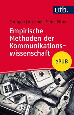 Empirische Methoden der Kommunikationswissenschaft (eBook, PDF) - Springer, Nina; Koschel, Friederike; Fahr, Andreas; Pürer, Heinz