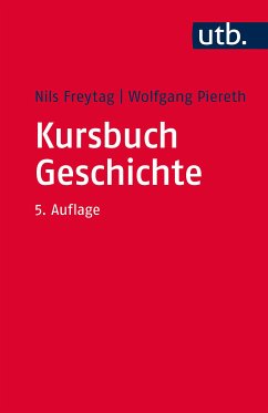 Kursbuch Geschichte (eBook, PDF) - Freytag, Nils; Piereth, Wolfgang