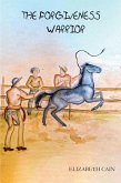 The Forgiveness Warrior (eBook, ePUB) The Forgiveness Warrior (eBook, ePUB)