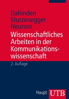 Wissenschaftliches Arbeiten in der Kommunikationswissenschaft (eBook, PDF) - Dahinden, Urs; Sturzenegger, Sabina; Neuroni, Alessia C.