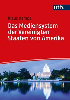 Das Mediensystem der Vereinigten Staaten von Amerika (eBook, PDF) - Kamps, Klaus