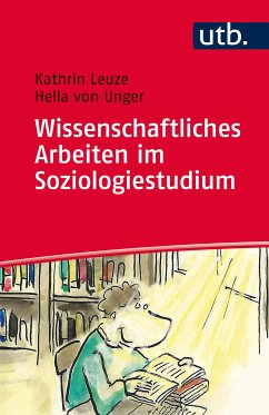 Wissenschaftliches Arbeiten im Soziologiestudium (eBook, PDF) - Leuze, Kathrin; von Unger, Hella