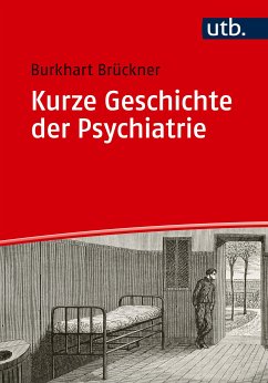 Kurze Geschichte der Psychiatrie (eBook, PDF) - Brückner, Burkhart