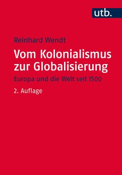 Vom Kolonialismus zur Globalisierung (eBook, PDF) - Wendt, Reinhard