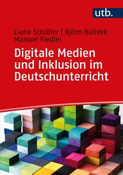 Digitale Medien und Inklusion im Deutschunterricht (eBook, PDF) - Schüller, Liane; Bulizek, Björn; Fiedler, Manuel