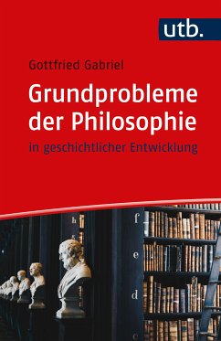 Grundprobleme der Philosophie (eBook, PDF) - Gabriel, Gottfried