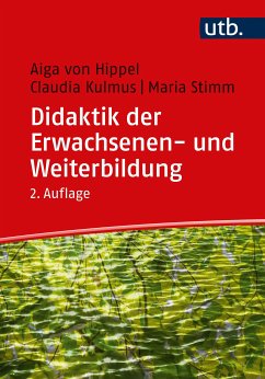 Didaktik der Erwachsenen- und Weiterbildung (eBook, PDF) - von Hippel, Aiga; Kulmus, Claudia; Stimm, Maria