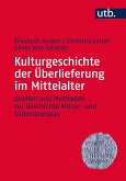 Kulturgeschichte der Überlieferung im Mittelalter (eBook, PDF)
