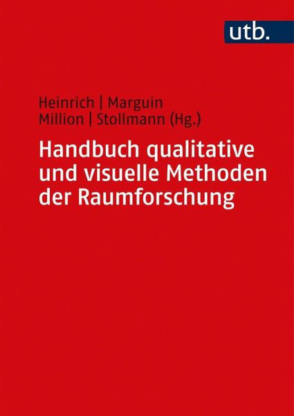 Handbuch qualitative und visuelle Methoden der Raumforschung (eBook, PDF) Handbuch qualitative und visuelle Methoden der Raumforschung (eBook, PDF)