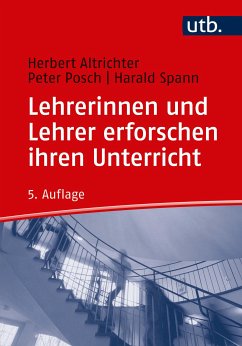 Lehrerinnen und Lehrer erforschen ihren Unterricht (eBook, PDF) - Altrichter, Herbert; Posch, Peter; Spann, Harald