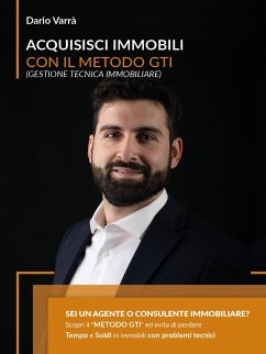 Acquisisci Immobili Con Il Metodo G.T.I. (Gestione Tecnica Immobiliare) (eBook, ePUB) - Varrà, Dario