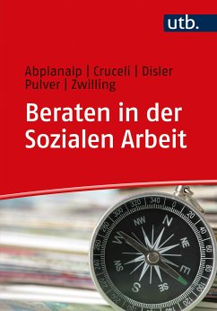 Beraten in der Sozialen Arbeit (eBook, PDF) - Abplanalp, Esther; Cruceli, Salvatore; Disler, Stephanie; Pulver, Caroline; Zwilling, Michael