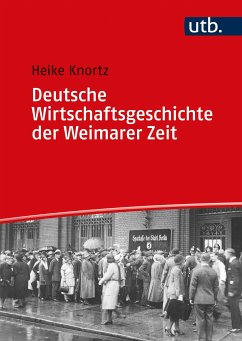 Deutsche Wirtschaftsgeschichte der Weimarer Zeit (eBook, PDF) - Knortz, Heike